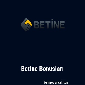 Betine Bonusları