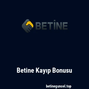 Betine Kayıp Bonusu