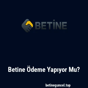Betine Ödeme Yapıyor Mu?