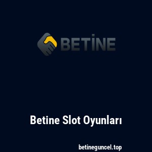 Betine Slot Oyunları