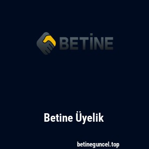 Betine Üyelik